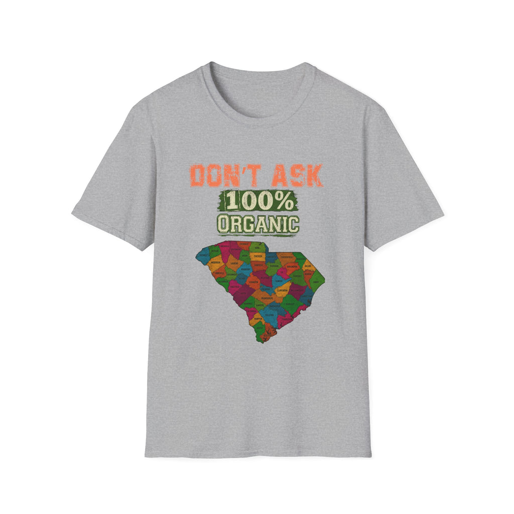 Don’t Ask 100% Organic South Carolina T-Shirt — Funny State Pride Tee