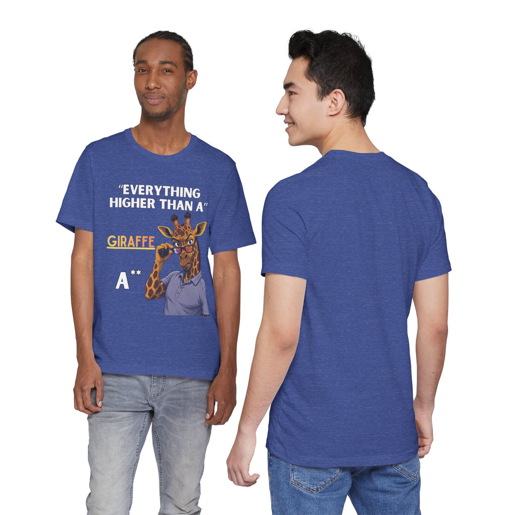 Everything Higher Than A  Giraffe-Funny Animal Pun Shirt