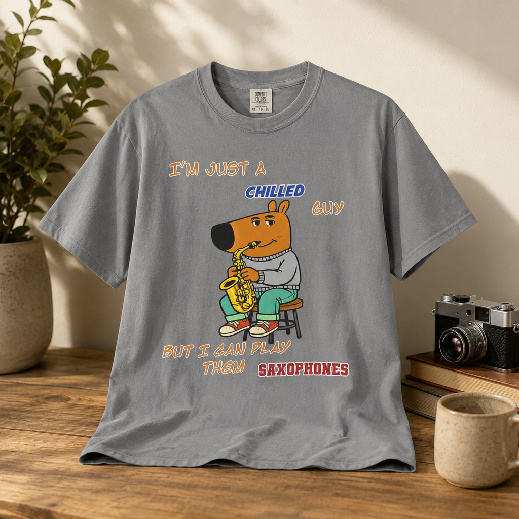 Chilled Saxophone Dog T-Shirt — "I'm Just a Chilled Guy But I Can Play Them Saxophones"