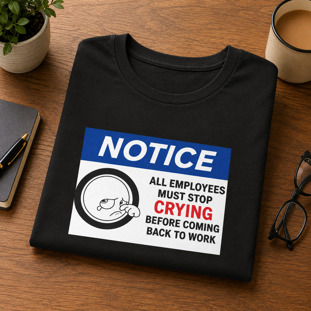 "All Employees Must Stop Crying Before Coming Back to Work"