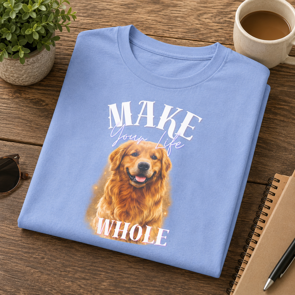 Make Your Life Whole Golden Retriever T-Shirt