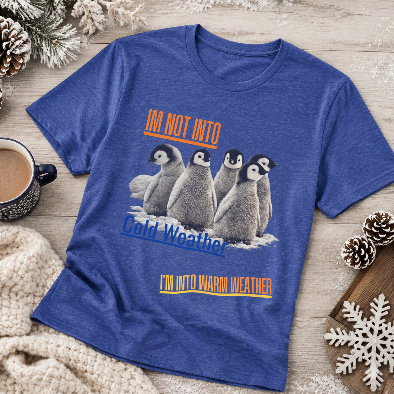 I'm Not Into Cold Weather, I'm Into Warm Weather--Penguin Graphic Tee