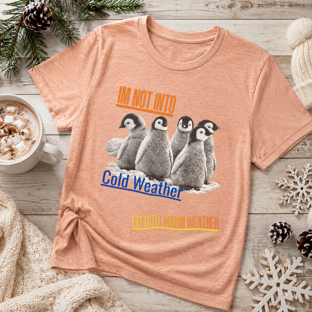 I'm Not Into Cold Weather, I'm Into Warm Weather--Penguin Graphic Tee