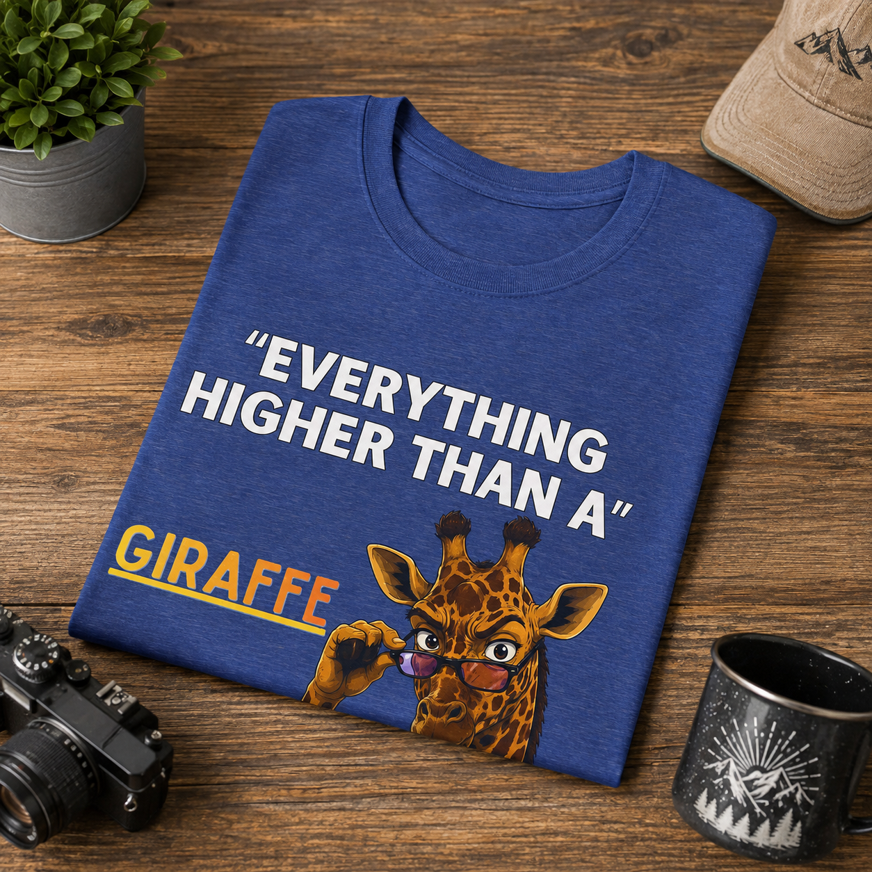Everything Higher Than A  Giraffe-Funny Animal Pun Shirt