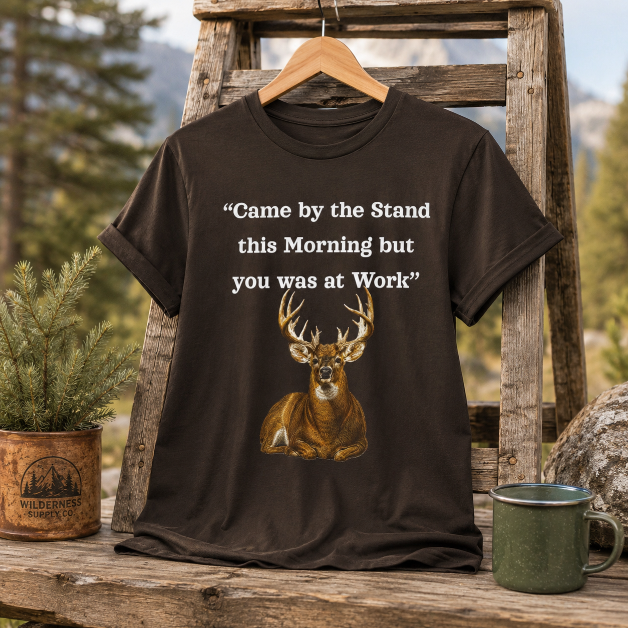Deer Hunting "Came by the Stand this Morning but you was at Work" T-Shirt