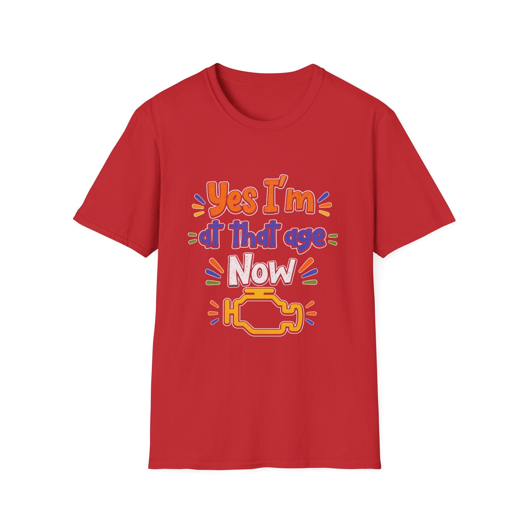 Funny “Yes I’m at that age Now” T-Shirt — Humorous Milestone Tee with Check Engine Icon
