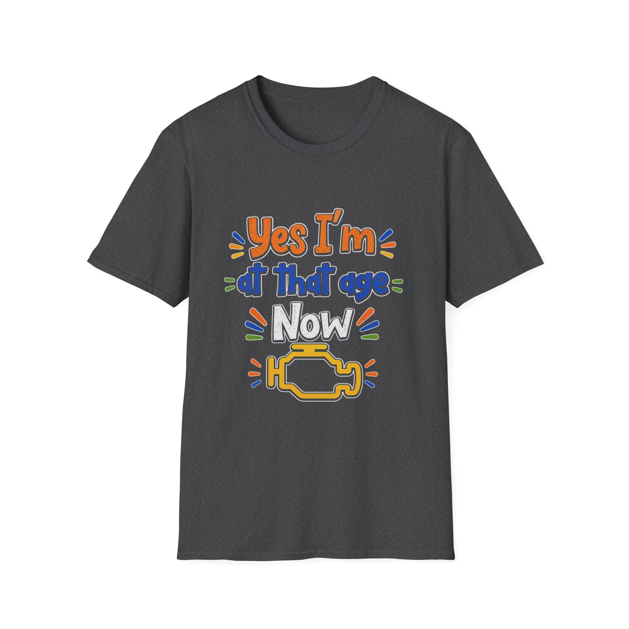 Funny “Yes I’m at that age Now” T-Shirt — Humorous Milestone Tee with Check Engine Icon
