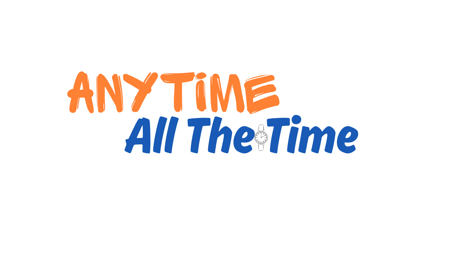 Anytime All the Time
